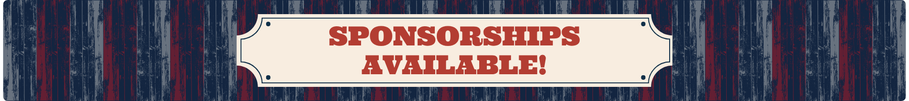 Banner with red white and blue wood pattern and text that says sponsorships available