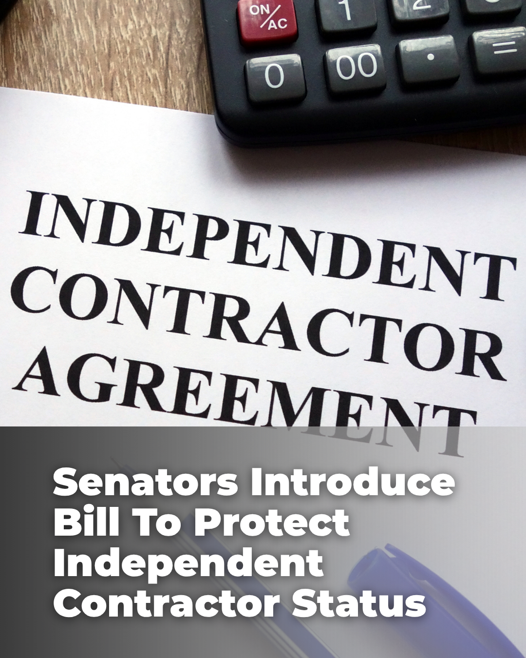 Senators Introduce Bill To Protect Independent Contractor Status